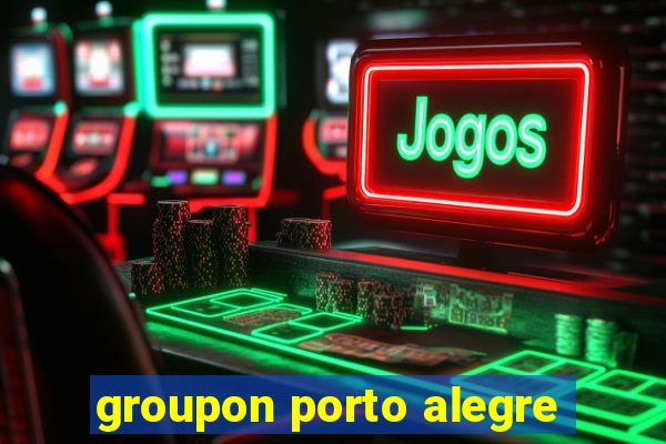 groupon porto alegre